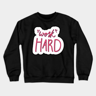 work hard Crewneck Sweatshirt